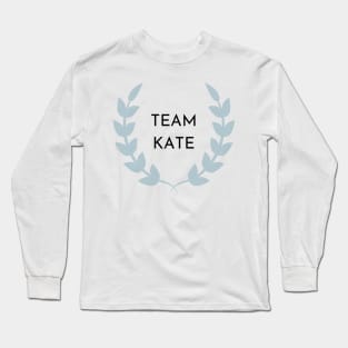 Team Kate! Long Sleeve T-Shirt